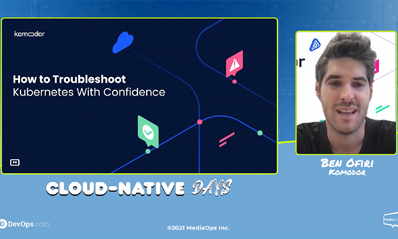 How to Troubleshoot Kubernetes with Confidence – 2021 Cloud-Native Days Summit