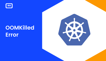 How to Fix OOMKilled Kubernetes Error (Exit Code 137)