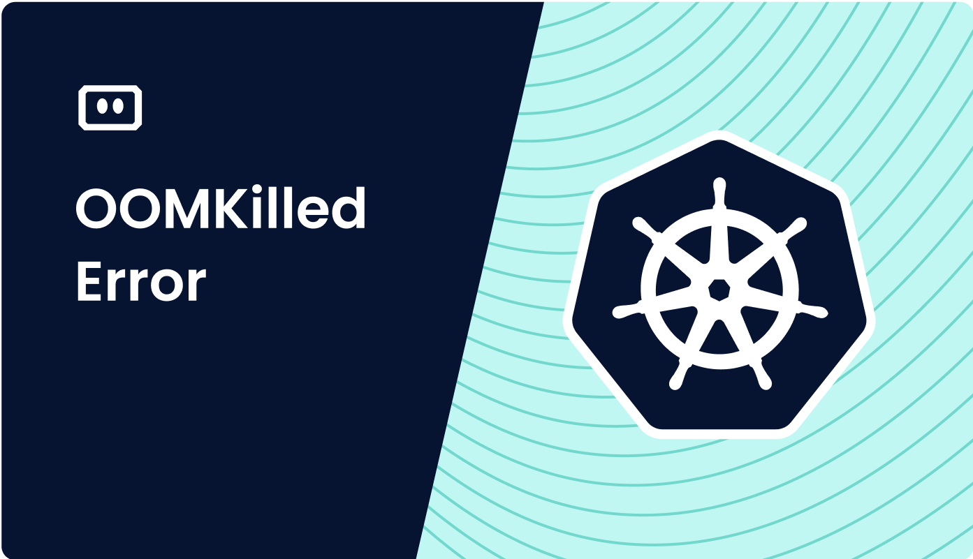 How to Fix OOMKilled Kubernetes Error (Exit Code 137)