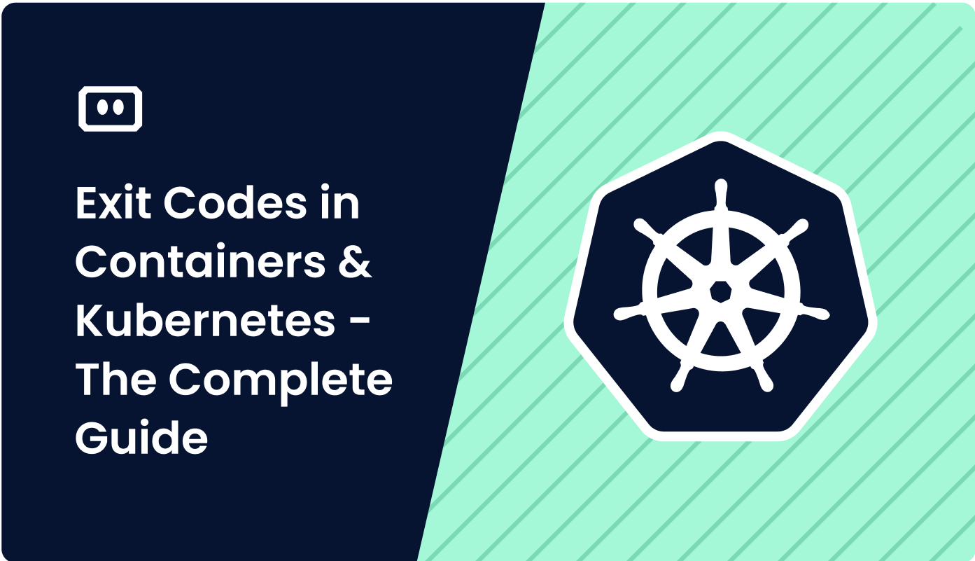 Exit Codes in Docker and Kubernetes: The Complete Guide