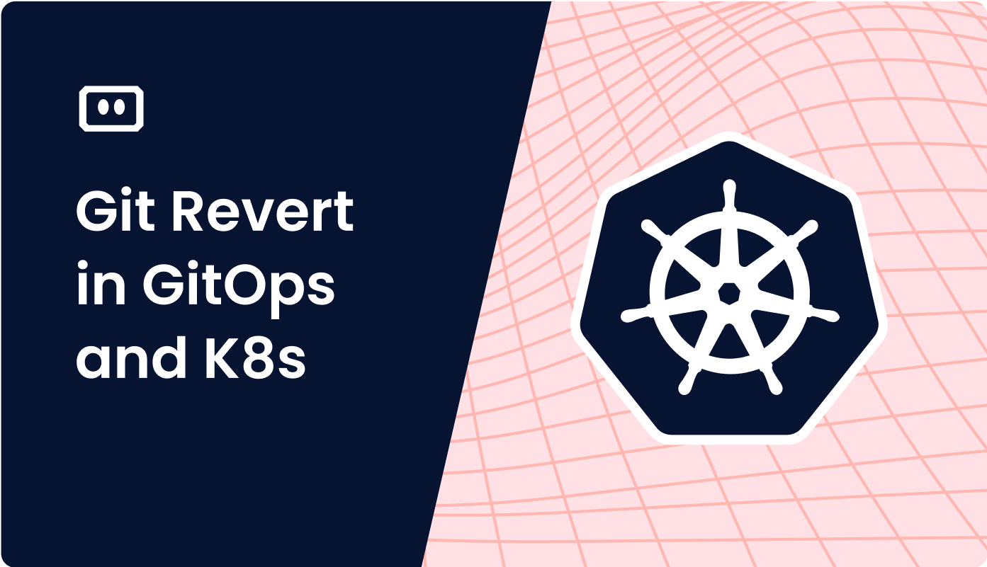 Git Revert: Rolling Back in GitOps and Kubernetes