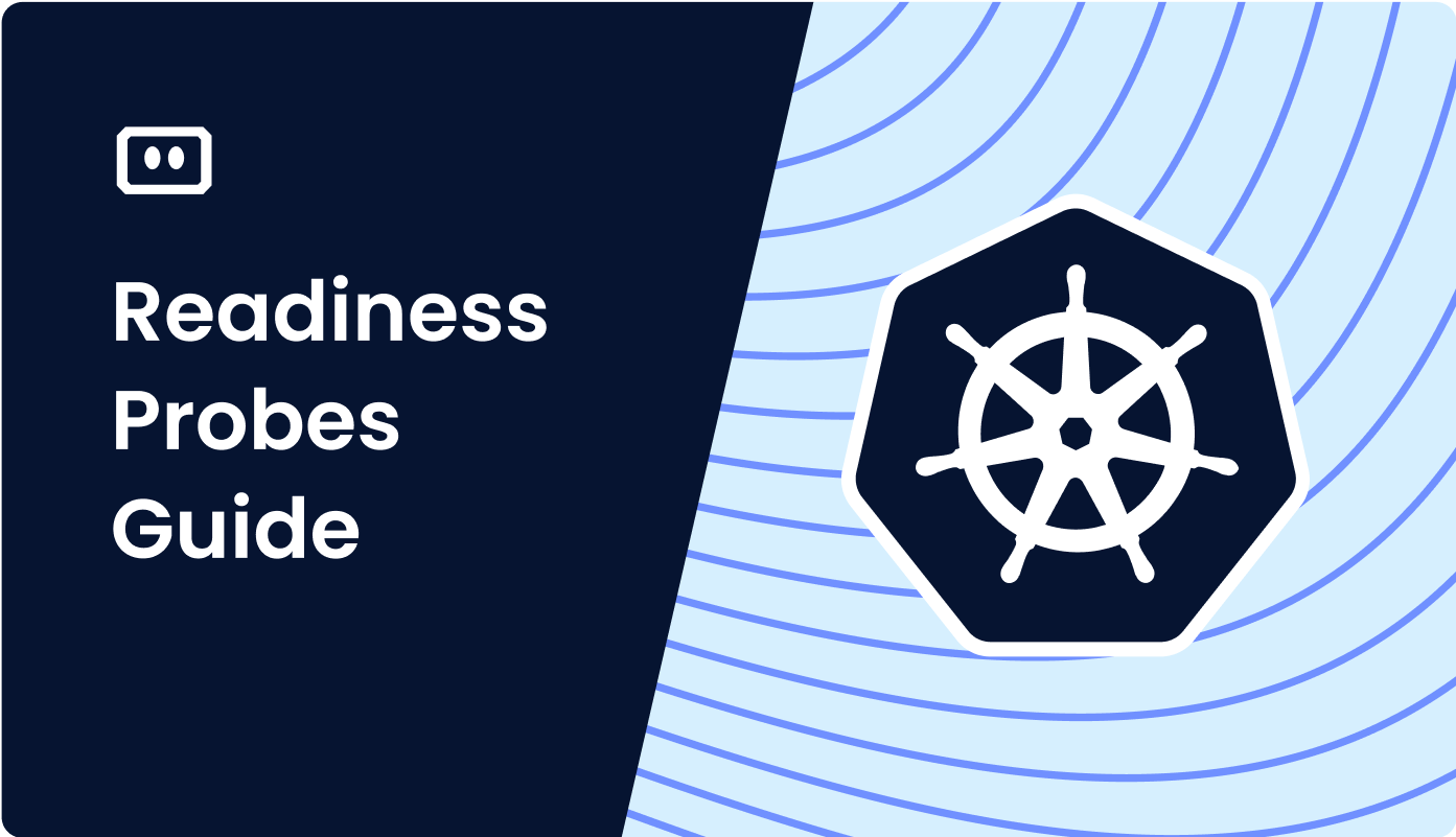 Kubernetes Readiness Probe: Guide & Examples