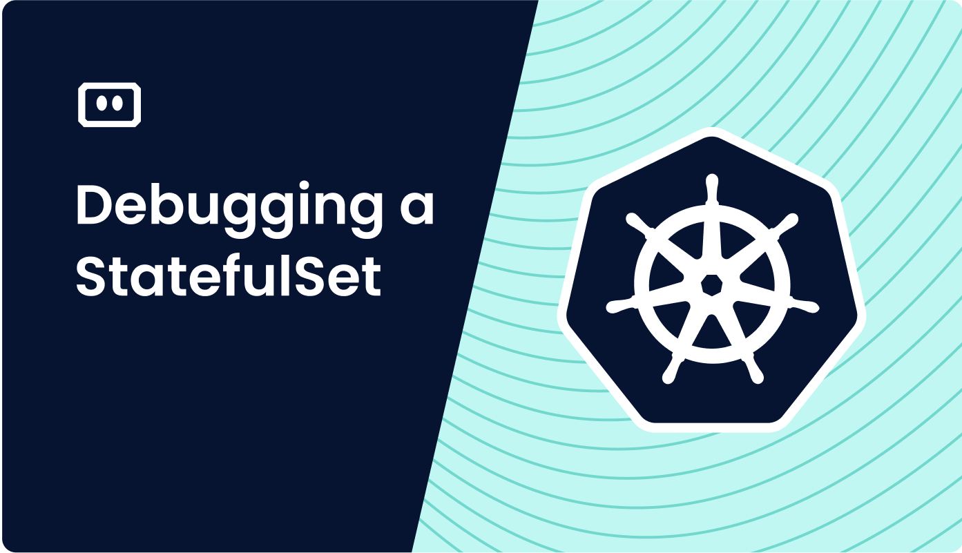 StatefulSet Basics and How to Debug a StatefulSet