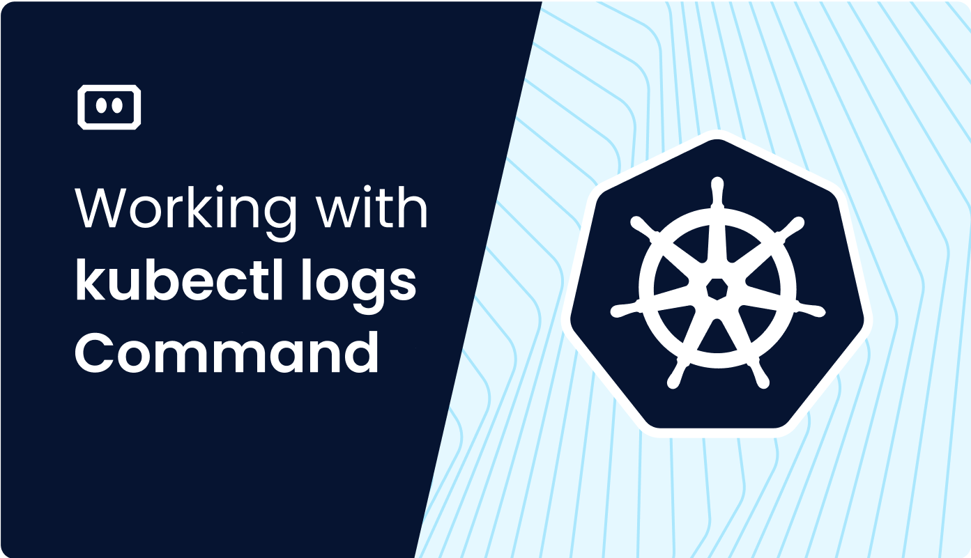 Working with kubectl logs Command and Understanding kubectl logs