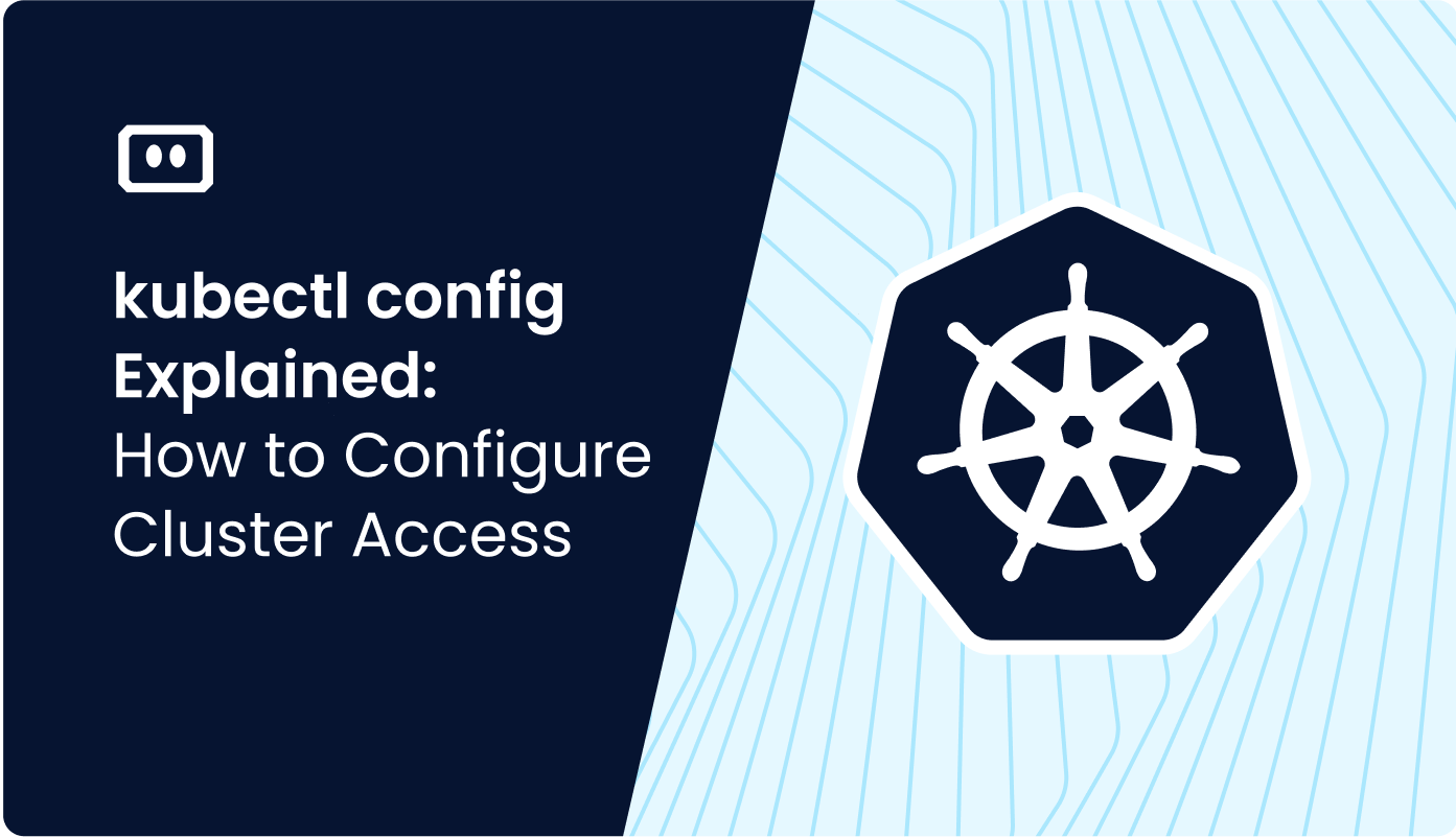 kubectl config Explained: How to Configure Cluster Access