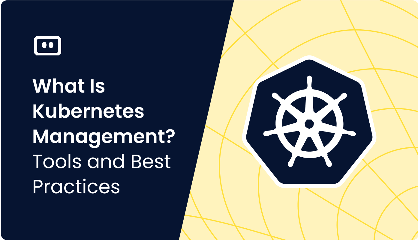 Kubernetes Management: Tools for Managing Kubernetes Clusters